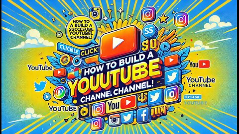 How to Build a Successful YouTube Channel in 2024