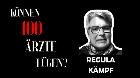 Regula Kämpf - "Können 100 Ärzte lügen?"