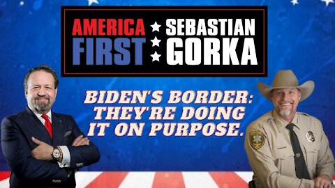 Biden's border: They're doing it on purpose. Sheriff Mark Lamb with Dr. Gorka on AMERICA First