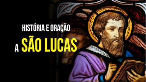 História e oração a SÃO LUCAS