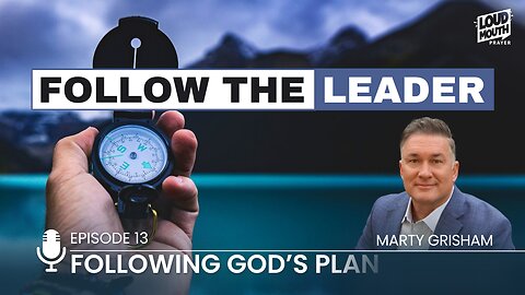 Prayer - FOLLOW THE LEADER - GOD WILL DIRECT YOUR PATHS - Marty Grisham