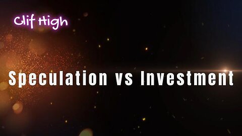 CLIF HIGH - Speculation vs Investment