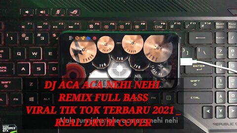 DJ ACA ACA NEHI NEHI REMIX FULL BASS VIRAL TIK TOK TERBARU 2021 _ REAL DRUM COVER