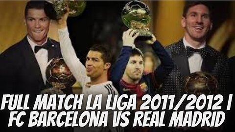 Full Match La Liga 2011/2012 | FC Barcelona vs Real Madrid