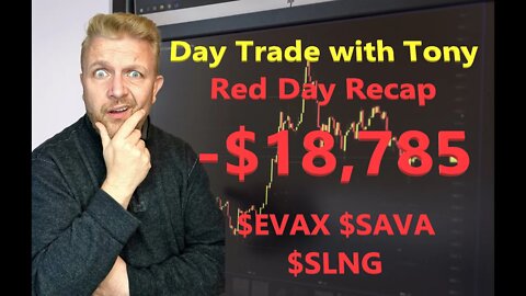 Day Trade With Tony Red Day Recap $EVAX, $SAVA & $SLNG For -$18.7k RED Day