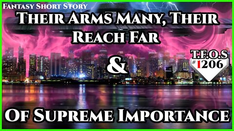 Their Arms Many, Their Reach Far & Of Supreme Importance | Humans are Space Orcs | HFY | TFOS1206