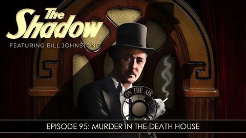 The Shadow Radio Show: Episode 95 Murder In The Death House