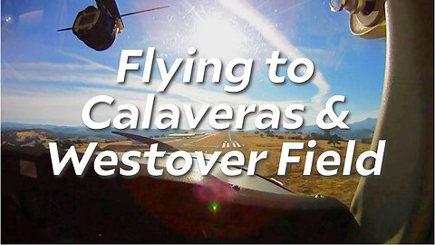 Flying to Calaveras and Westover Field in Cessna 152