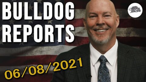 Bulldog Reports: June 8th, 2021 | The Bulldog Show