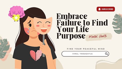 Embrace Failure to Find Your Life Purpose