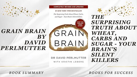 ‘Grain Brain’ by David Perlmutter. The Truth About Wheat, Carbs and Sugar. Your Brain Killers