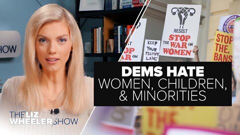 Democrats Hate Women, Children, & Minorities | Ep. 99