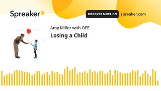 Losing a Child (made with Spreaker)