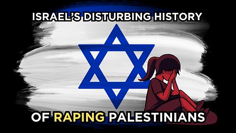 Israel's Disturbing History of Raping Palestinians