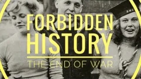 Forbidden History: The End to War