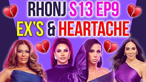 RHONJ S13 Ep9 Ex's & Heartache #rhonj #bravotv