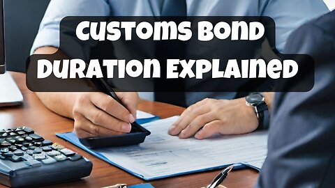 Understanding Customs Bond Validity