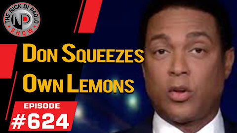 Don Squeezes Own Lemons | Nick Di Paolo Show #624