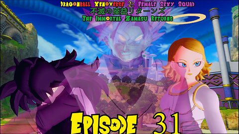 Dragon Ball Xenoverse 2 Female Sexy Squad: The Immortal Zamasu Returns Episode 31 Ruinous Invasion