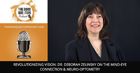 👁️✨ Revolutionizing Vision With Dr. Deborah Zelinsky & The Mind-Eye Connection! 🧠👓