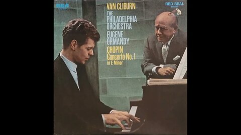 Van Cliburn, The Philadelphia Orchestra, Eugene Ormandy - Chopin Concerto No. 1 In E Minor