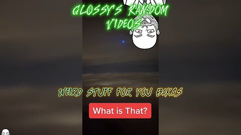 (Glossy's Random Videos)Weird Stuff