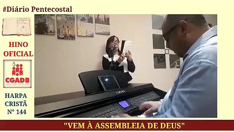 HINO OFICIAL DA CGADB: VEM À ASSEMBLEIA DE DEUS |HARPA CRISTÃ N° 144 CONVENÇÃO GERAL DAS AD BRASIL