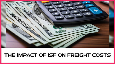 Unraveling the Impact of Importer Security Filing on Freight Forwarding Costs