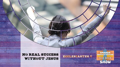 Ep.16 Amanda Mendoza-Hawkins Show: No Real Success Without Jesus