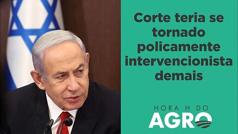 Israel limita poder da Suprema Corte; qual a correlação com o Brasil? | HORA H DO AGRO