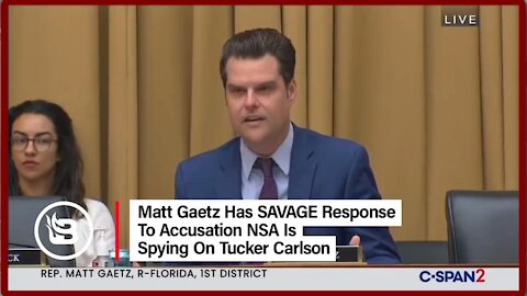 Matt Gaetz Has SAVAGE Response to Accusation NSA Is Spying on Tucker Carlson - 2251