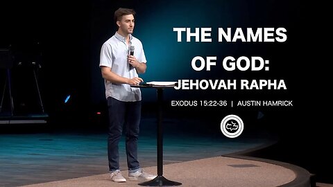 The Names of God: Jehovah Rapha | Exodus 15:22-26 | Austin Hamrick