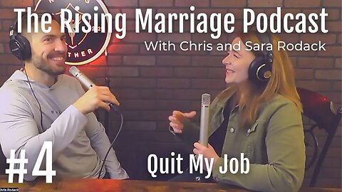 Rising Marriage Podcast 4: Quit My Job