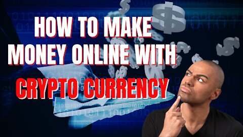 HOW TO MAKE MONEY ONLINE WITH CRYPTOCURRENCY IN 2021- STEP-BY-STEP