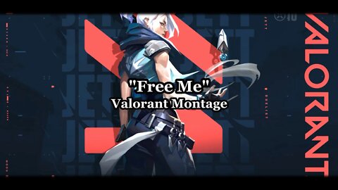 "Free Me" - Valorant Montage (Thanks for 6k views)