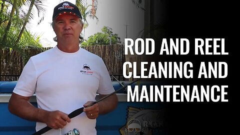 Rod and Reel Cleaning and Maintenance