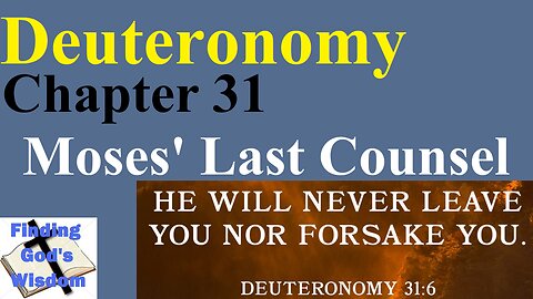 Deuteronomy - Chapter 31: Moses' Last Counsel