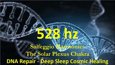 528hz Solfeggio -The Solar Plexus Chakra | DNA Repair - Cosmic healing