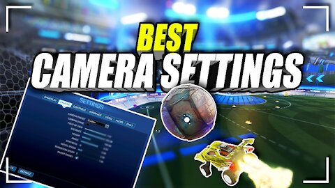 BEST ROCKET LEAGUE CAMERA SETTINGS (2021)