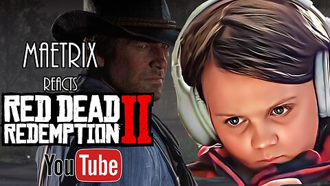 MaeTrix Reacts to RDR2 YouTube