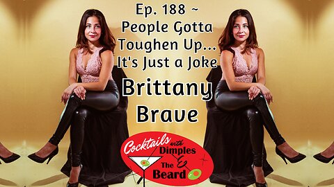 People Gotta Toughen Up... It's Just a Joke ~ Brittany Brave | Ep. 188