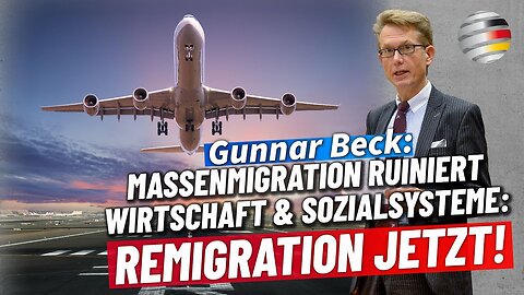 Massenmigration ruiniert Wirtschaft & Sozialsysteme: Remigration JETZT!Gunnar Beck@DK🙈