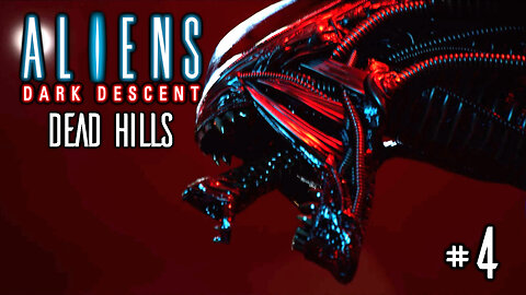 Aliens Dark Descent Part 4 | Dead Hills