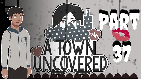 It's Time for the Truth! | A Town Uncovered - Part 37 (Main Story #30)