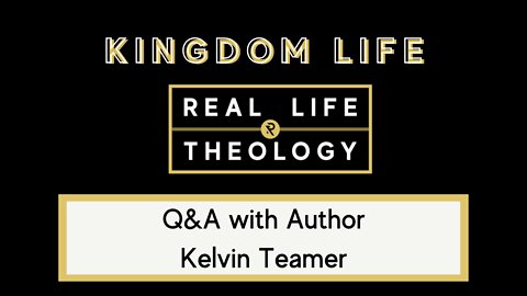 Real Life Theology: Kingdom Life Author Q&A