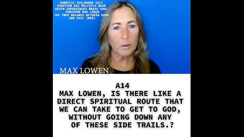 A14 MAX LOWEN, IS THERE LIKE A DIRECT SPIRITUAL ROUTE THAT WE CAN TAKE TO GET TO GOD, WITHOUT GOING