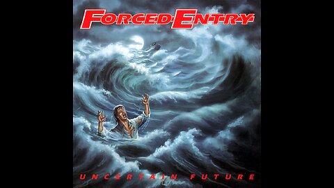 Forced Entry - Uncertain Future