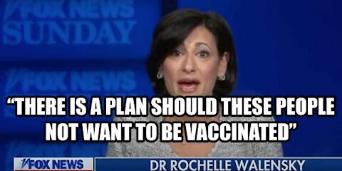 CDC Director: "There Is a Plan, Should These People Not Want To Be Vaccinated" To Reeducate Them