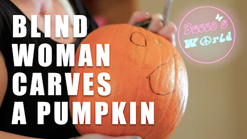 How Does a Blind Woman Carve a Pumpkin?