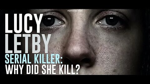 Lucy Letby : Serial Killer : Why Did She Kill? Part 15